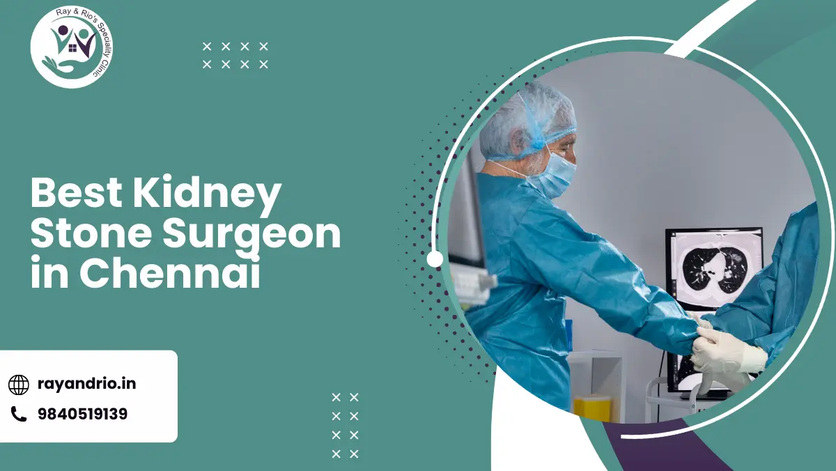 Best Kidney Stone Surgeon in Chennai